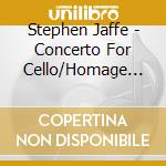 Stephen Jaffe - Concerto For Cello/Homage To The Breath cd