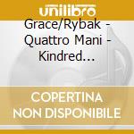 Grace/Rybak - Quattro Mani - Kindred Spirits cd