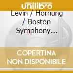 Levin / Hornung / Boston Symphony No.Orchestr - Piano Concerto / Cello Concerto / Lyric Ha cd musicale di Levin/Hornung/Boston Symphony Orchestr