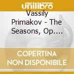 Vassily Primakov - The Seasons, Op. 37-Bis/Grand Sonata, cd musicale di Vassily Primakov