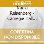 Nadia Reisenberg - Carnegie Hall Recital, 1947 (2 Cd) cd