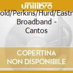 Arnold/Perkins/Hurd/Eastman Broadband - Cantos cd