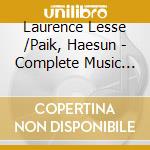Laurence Lesse /Paik, Haesun - Complete Music For Cello & Piano (3 Cd+Dvd) cd musicale di Laurence Lesse /Paik, Haesun