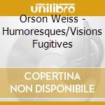 Orson Weiss - Humoresques/Visions Fugitives cd