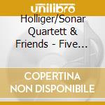 Holliger/Sonar Quartett & Friends - Five Capriccios/Stray Birds/Fantasy-Va cd