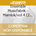 Ensemble Musicfabrik - Mamlok/vol 4 (2 Cd) cd musicale di Ensemble Musicfabrik