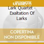 Lark Quartet - Exaltation Of Larks