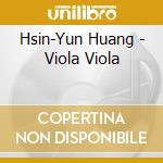 Hsin-Yun Huang - Viola Viola cd