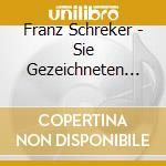 Franz Schreker - Sie Gezeichneten (3 Cd) cd