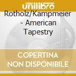 Rotholz/Kampmeier - American Tapestry cd