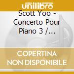Scott Yoo - Concerto Pour Piano 3 / Concerto Pour cd