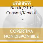 Naruki/21 C Consort/Kendall - Primosch/Sacred Songs cd