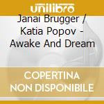 Janai Brugger / Katia Popov - Awake And Dream cd