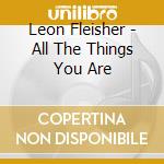 Leon Fleisher - All The Things You Are cd