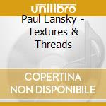 Paul Lansky - Textures & Threads cd