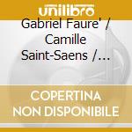 Gabriel Faure' / Camille Saint-Saens / Vincent D'Indy - Horszowski Trio cd