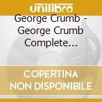 George Crumb - George Crumb Complete Edition Vol. 17 cd musicale di Bridge Records
