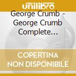George Crumb - George Crumb Complete Edition Vol. 17 cd