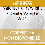 Valente/raim/wright - Benita Valente Vol 2 cd