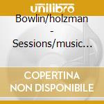 Bowlin/holzman - Sessions/music Violn & Piano cd