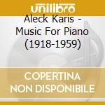 Aleck Karis - Music For Piano (1918-1959)