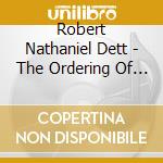 Robert Nathaniel Dett - The Ordering Of Moses cd