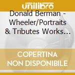 Donald Berman - Wheeler/Portraits & Tributes Works For cd