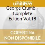 George Crumb - Complete Edition Vol.18 cd