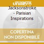 Jacksonstroke - Parisian Inspirations