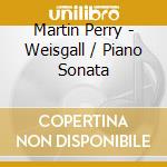 Martin Perry - Weisgall / Piano Sonata cd