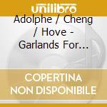 Adolphe / Cheng / Hove - Garlands For Steven Stucky cd musicale di Adolphe / Cheng / Hove