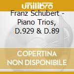 Franz Schubert - Piano Trios, D.929 & D.89 cd