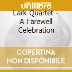 Lark Quartet - A Farewell Celebration cd