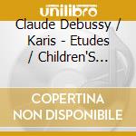 Claude Debussy / Karis - Etudes / Children'S Corner cd