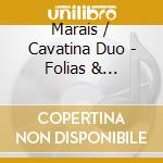 Marais / Cavatina Duo - Folias & Fantasias cd musicale