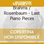 Brahms / Rosenbaum - Last Piano Pieces cd