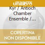 Kyr / Antioch Chamber Ensemble / Copeland - In Praise Of Music cd