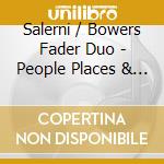 Salerni / Bowers Fader Duo - People Places & Pets cd