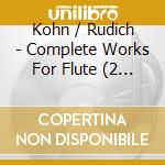 Kohn / Rudich - Complete Works For Flute (2 Cd) cd