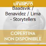 Baadsvik / Benavidez / Lima - Storytellers cd
