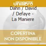Dahn / David / Defaye - La Maniere cd
