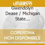 Gwendolyn Dease / Michigan State University Windy Symphony - Touch & Go cd