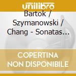 Bartok / Szymanowski / Chang - Sonatas & Myths cd