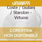 Coste / Giuliani / Starobin - Virtuosi cd