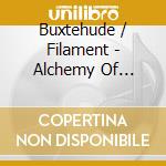 Buxtehude / Filament - Alchemy Of Another cd musicale