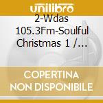 2-Wdas 105.3Fm-Soulful Christmas 1 / Various - 2-Wdas 105.3Fm-Soulful Christmas 1 / Various cd