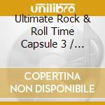 Ultimate Rock & Roll Time Capsule 3 / Various - Ultimate Rock & Roll Time Capsule 3 / Various cd
