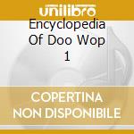Encyclopedia Of Doo Wop 1 cd