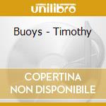 Buoys - Timothy cd