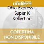 Ohio Express - Super K Kollection cd